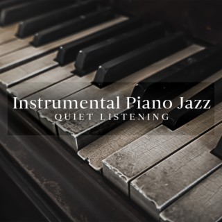Instrumental Piano Jazz: Quiet Listening, Ambient Melodies