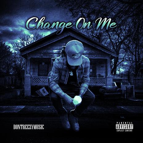 Change On Me | Boomplay Music