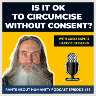 Harry Guiremand - Is It Ok To Circumcise Without Consent?  (#059)