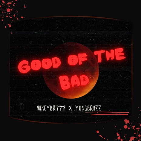 GOOD OF THE BAD ft. Mikeybr777 | Boomplay Music