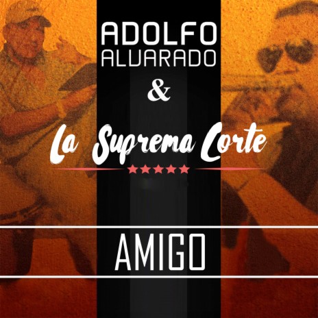 Amigo ft. Adolfo Alvarado | Boomplay Music