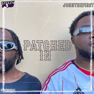 Patched in ft. John the First lyrics | Boomplay Music