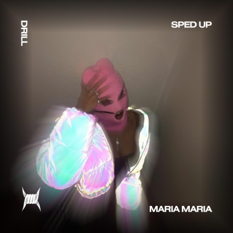 MARIA MARIA - (DRILL SPED UP) | Boomplay Music