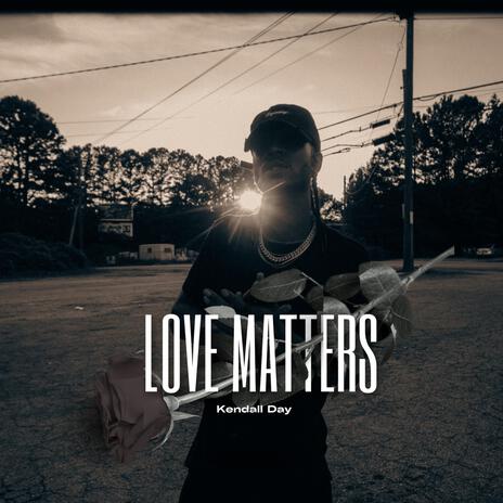 Love Matters | Boomplay Music