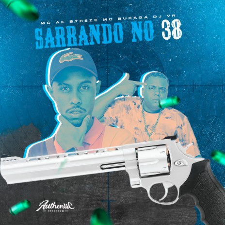 Sarrando no 38 ft. MC AK BTREZE & MC Buraga | Boomplay Music