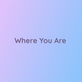 Where You Are