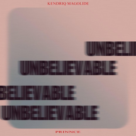 Unbelievable ft. Kendriq Magolide | Boomplay Music