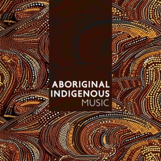 Aboriginal Indigenous Music: Traditional Didgeridoo Melodies And Rhythms | Calm Your Soul