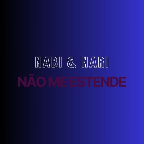 Não Me Estende ft. Nari | Boomplay Music