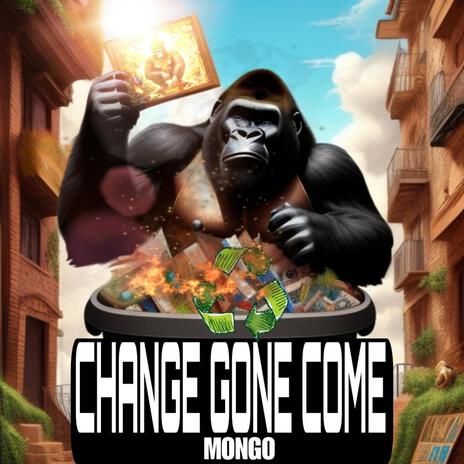 Change Gone Come | Boomplay Music