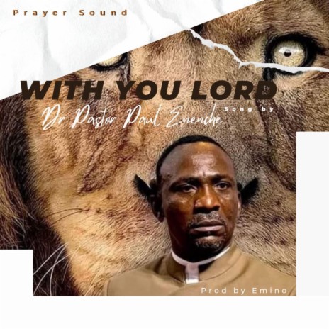 With you Lord ft. Dr Paul Enenche & Prospa Ochimana | Boomplay Music