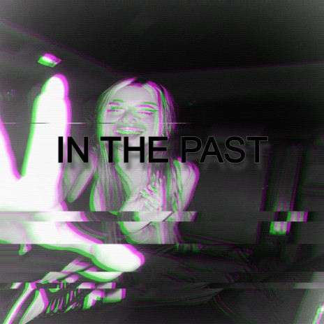 IN THE PAST | Boomplay Music