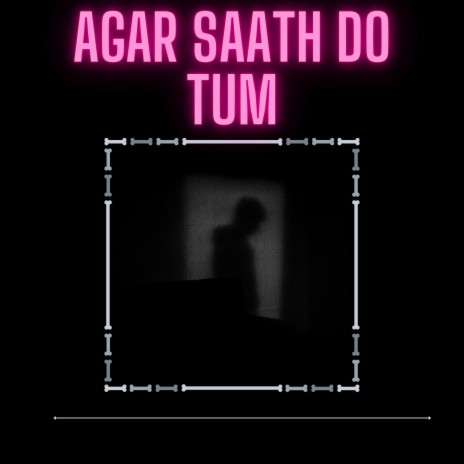 Agar Saath Do Tum | Boomplay Music