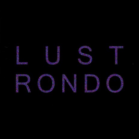 Lust Rondo | Boomplay Music