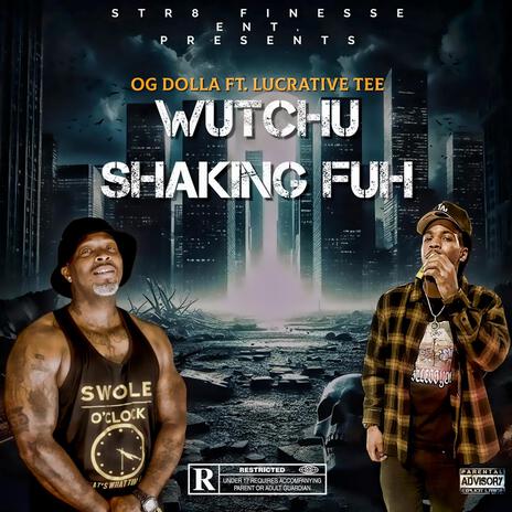 Wutchu Shaking Fuh ft. Lucrative Tee | Boomplay Music