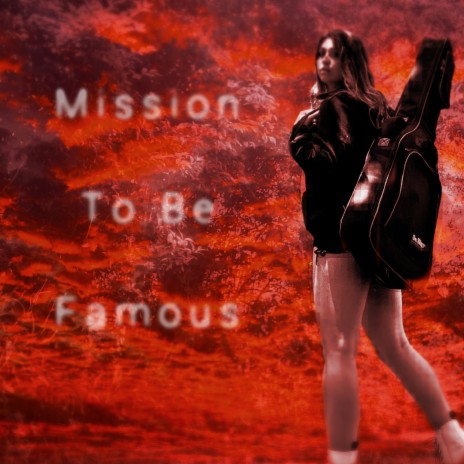 Mission To Be Famous | Boomplay Music