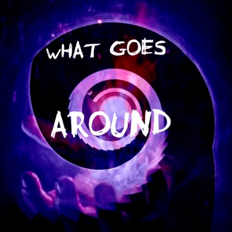 What Goes Around | Boomplay Music