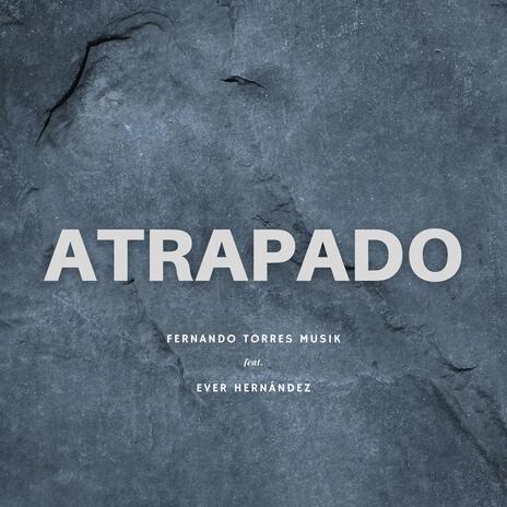 Atrapado (feat. Ever Hernández) | Boomplay Music