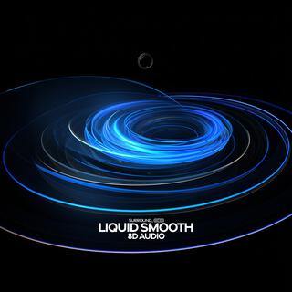 liquid smooth (8d audio)