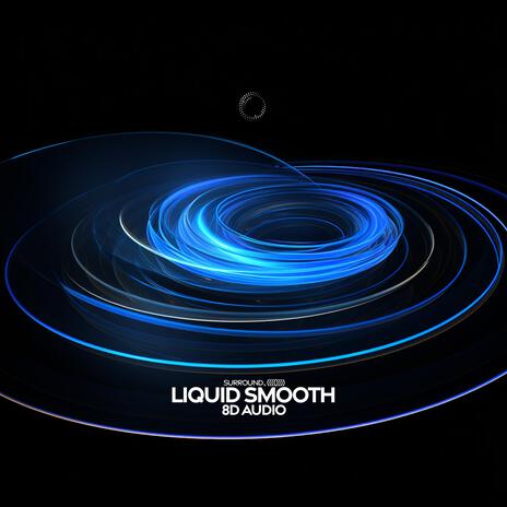 liquid smooth (8d audio) ft. (((()))) | Boomplay Music