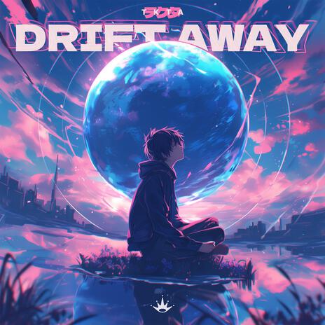 Drift Away | Boomplay Music