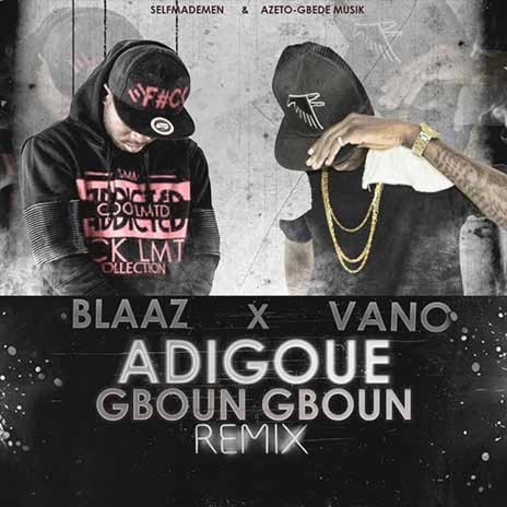 Adigoue Gboun Gboun Remix Ft Blaaz | Boomplay Music