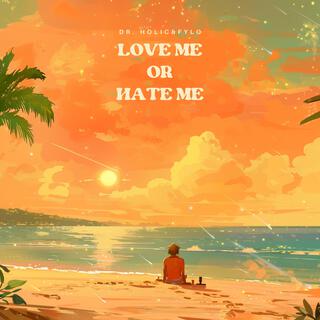 Love Me Or Hate Me ft. Fylo lyrics | Boomplay Music