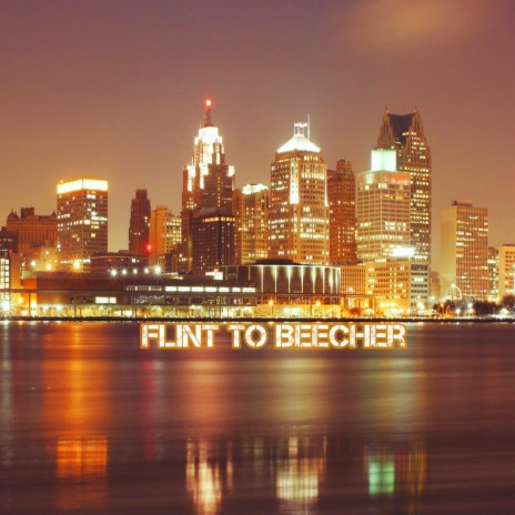 Flint To Beecher | Boomplay Music