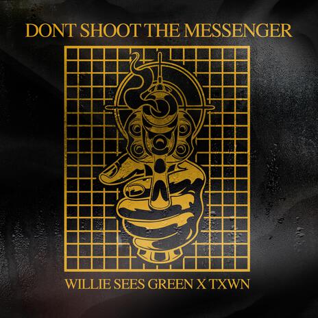 Don't Shoot the Messenger ft. TXWN | Boomplay Music