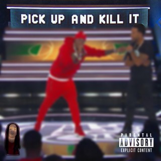 Pick Up And Kill It