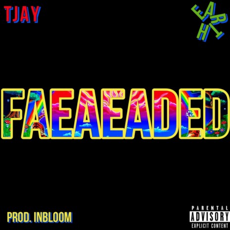 Faeaeaded ft. TJay | Boomplay Music