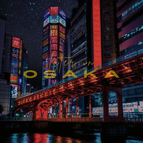 later in Osaka | Boomplay Music