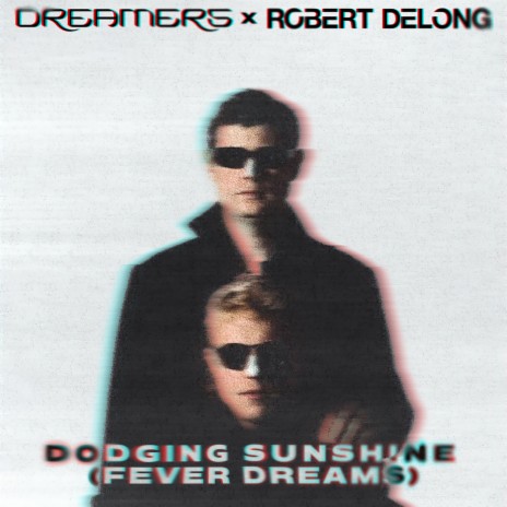 Dodging Sunshine (Fever Dreams) ft. Robert DeLong | Boomplay Music