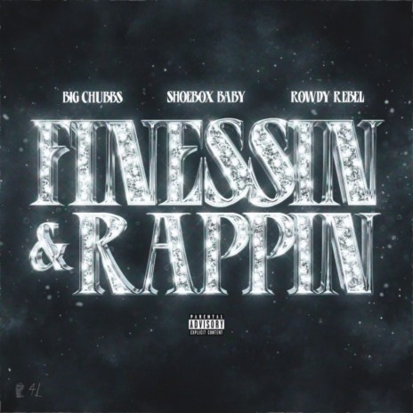 Finessin & Rappin ft. Rowdy Rebel & Big Chubbs