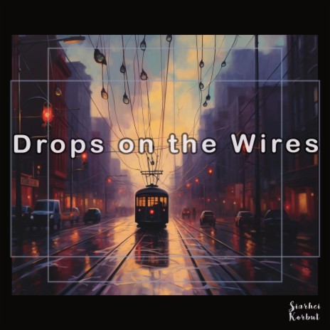 Drops on the Wires | Boomplay Music