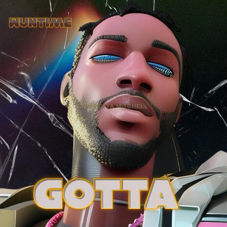 Gotta | Boomplay Music