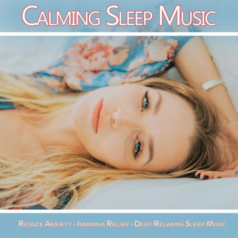 Stress Relief Music for deep Relaxation ft. Relaxing Music Academy & Calming Sleep Music Academy