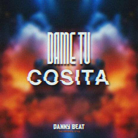 Dame Tu Cosita | Boomplay Music
