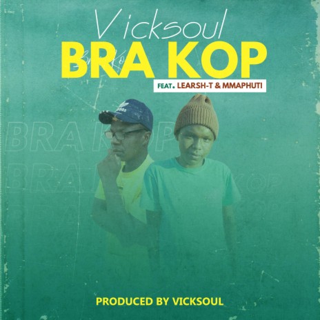 Bra Kop (feat. Learsh T & Mmaphuti) | Boomplay Music
