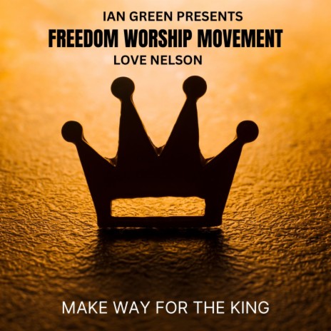 Freedom Worship Movement - Make Way For The King MP3 Download & Lyrics ...