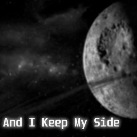 And I Keep My Side | Boomplay Music