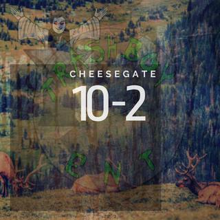 CHEESEGATE PRESENTS: CHEESEGATE 10-2 (THE KIDZ ARE AT THE GATE)