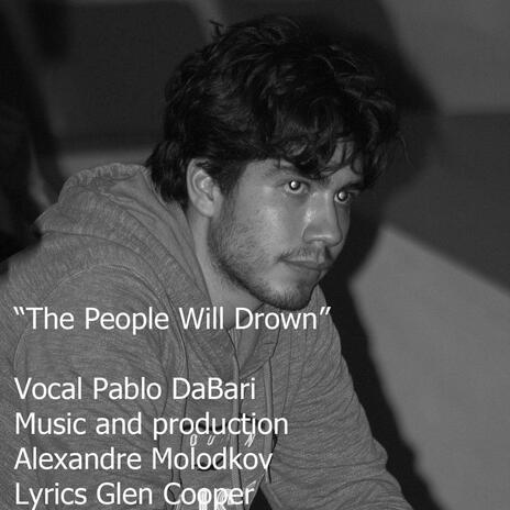 The People Will Drown ft. Pablo Romero Moreira | Boomplay Music