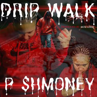 Drip Walk