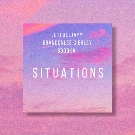 situations ft. BrandonLee Cierley & Boooka | Boomplay Music