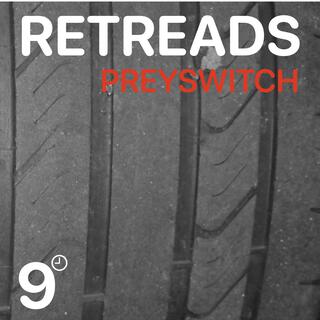 Retreads 1 (Preyswitch Remix)