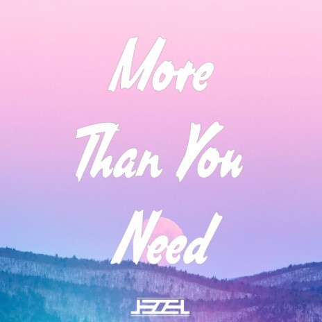 More Than You Need | Boomplay Music