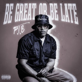 Be Great or Be Late (Deluxe)