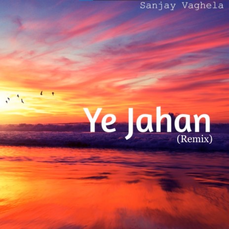 Ye Jahan (Remix)