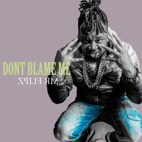 Dont Blame Me ft. GPREEZY | Boomplay Music